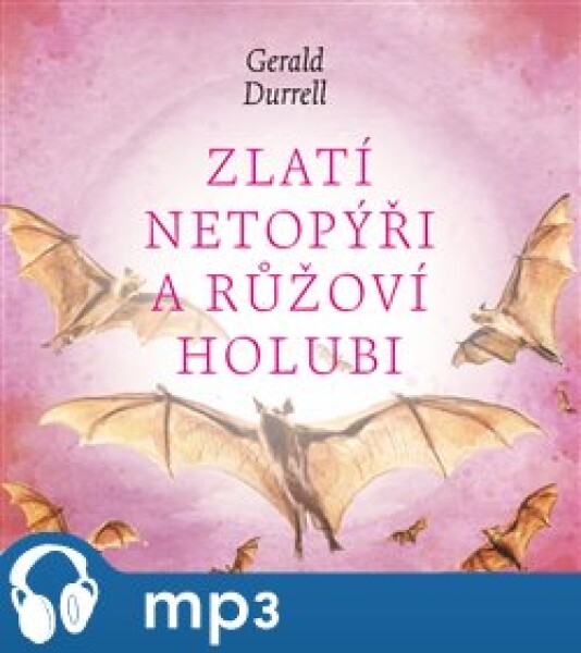 Zlatí netopýři růžoví holubi, Gerald Durrell