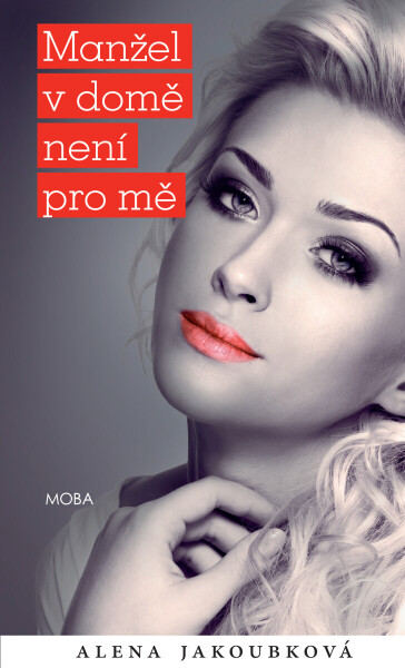 Manžel v domě není pro mě - Alena Jakoubková
