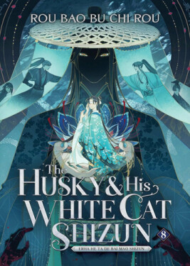 Husky and His White Cat Shizun: Erha He Ta De Bai Mao Shizun (Novel) Vol. 8 - Bao Bu Chi Rou Rou