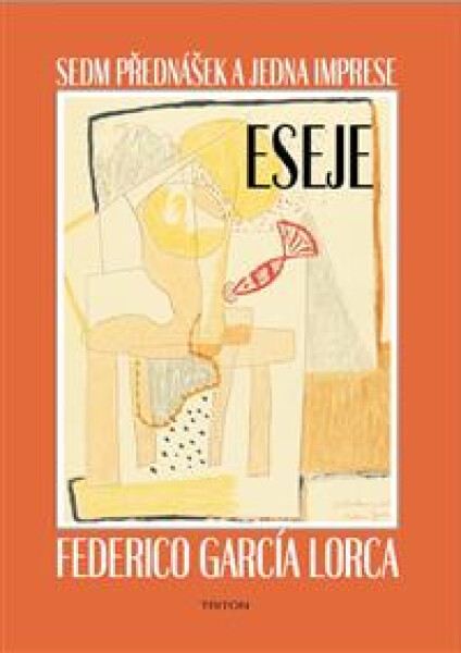 Sedm přednášek a jedna imprese - Eseje - Federico García Lorca