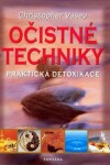 Očistné techniky praktická detoxikace Christopher Vasey