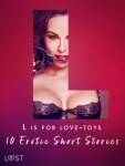L is for Love-toys - 10 Erotic Short Stories - Malva B., Sarah Schmidt, My Lemon, Sara Olsson - e-kniha