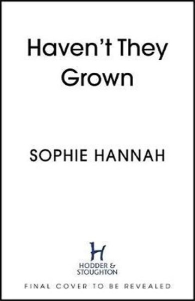 Haven´t They Grown, 1. vydání - Sophie Hannah