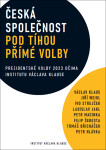 Česká společnost pod tíhou přímé volby - Prezidentské volby 2023 očima institutu Václava Havla - autorů kolektiv