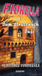 Fiorella a dům ztracených duší - Vlastimil Vondruška - e-kniha