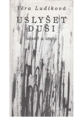 Uslyšet duši Věra Ludíková