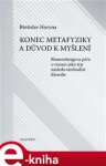 Konec metafyziky důvod myšlení Břetislav Horyna