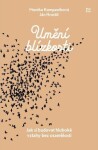 Umění blízkosti - Jak si budovat hluboké vztahy bez osamělosti - Monika Kompaníková