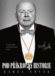 Pod příkrovem historie - Životní příběh ve třech čtvrtinách století - Karel Novák