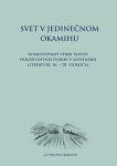 Svet v jedinečnom okamihu Komentovaný výber textov príležitostnej tvorby v slovenskej literatúre 16.–18. storočia (slovensky) - Timotea Vráblová