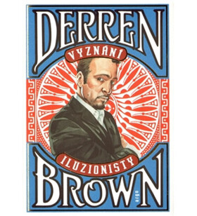Vyznání iluzionisty Derren Brown