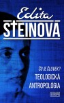 Čo je človek? Teologická antropológia - Edita Steinová