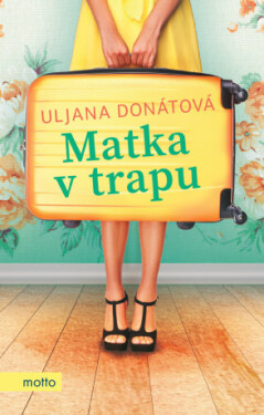 Matka v trapu - Uljana Donátová - e-kniha