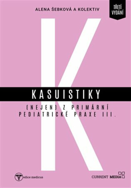 Kasuistiky (nejen) primární pediatrické praxe Alena Šebková