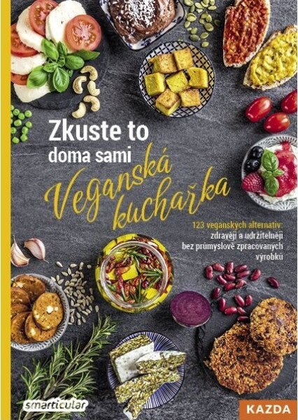 Zkuste to doma sami: Veganská kuchařka