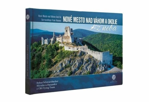 Nové Mesto nad Váhom a okolie z neba - Bohuš Schwarzbacher; Miroslava Daranská