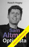 Sam Altman: Optimista - Keach Hagey