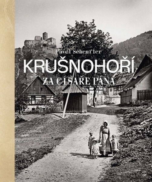 Krušnohorsko za císaře pána - Pavel Scheufler
