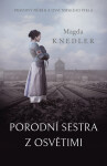 Porodní sestra z Osvětimi - Magda Knedler