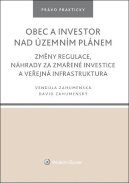 Obec a investor nad územním plánem - Změny regulace, náhrady za zmařené investice a veřejná infrastruktura - David Zahumenský, Vendula Zahumenská