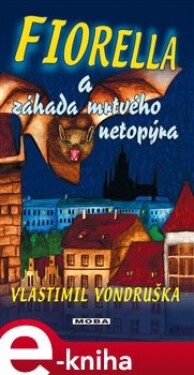 Fiorella a záhada mrtvého netopýra - Vlastimil Vondruška e-kniha