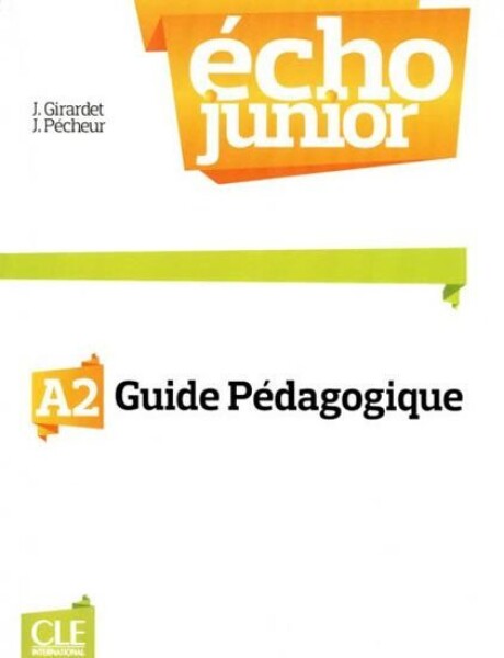 Écho Junior A2: Guide pédagogique - Girardet Jacky