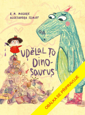 Udělal to dinosaurus - R. M. McGurk