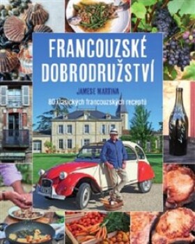 Francouzské dobrodružství Jamese Martina - 80 klasických francouzských receptů - James Martin