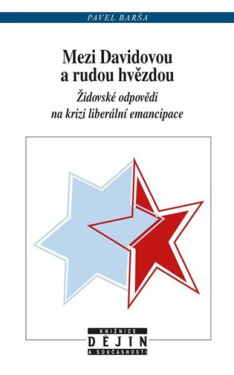 Mezi Davidovou a rudou hvězdou - Židovské odpovědi na krizi liberální emancipace - Pavel Barša