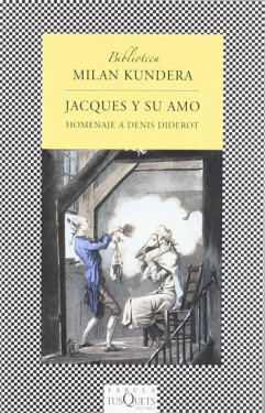 Jacques y su amo: Homenaje a Denis Diderot en tres actos - Milan Kundera
