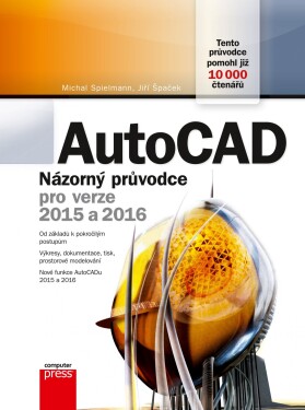 AutoCAD: Názorný průvodce pro verze 2015 2016 Michal Spielmann