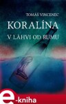 Koralína v láhvi od rumu - Tomáš Vincenec e-kniha