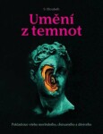 Umění z temnot - Pokladnice všeho morbidního, chmurného a děsivého - S. Elizabeth