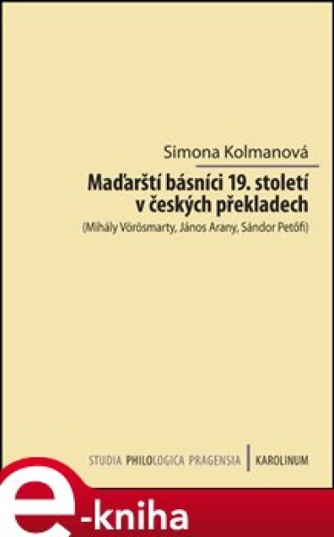 Maďarští básníci 19. století v českých překladech - Simona Kolmanová