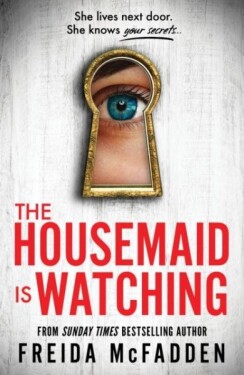 The Housemaid Is Watching: The The Housemaid Freida McFadden