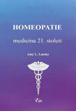 Homeopatie-medicína 21. století Amy Lansky