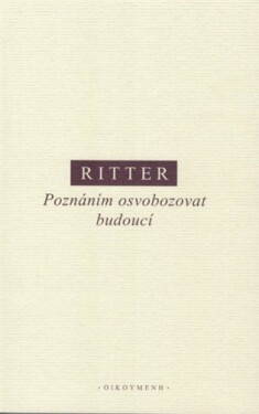 Poznáním osvobozovat budoucí - Martin Ritter