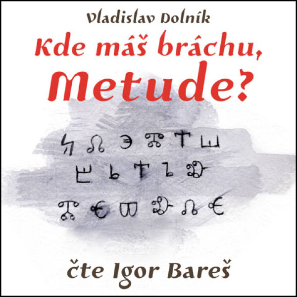 Kde máš bráchu, Metude? - Vladislav Dolník - audiokniha