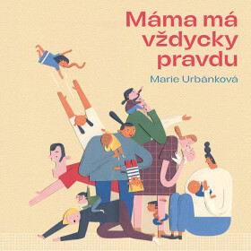 Máma má vždycky pravdu - Marie Urbánková - audiokniha