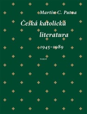 Česká katolická literatura (1945–1989) Martin Putna