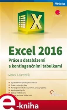 Excel 2016. práce s databázemi a kontingenčními tabulkami - Marek Laurenčík e-kniha