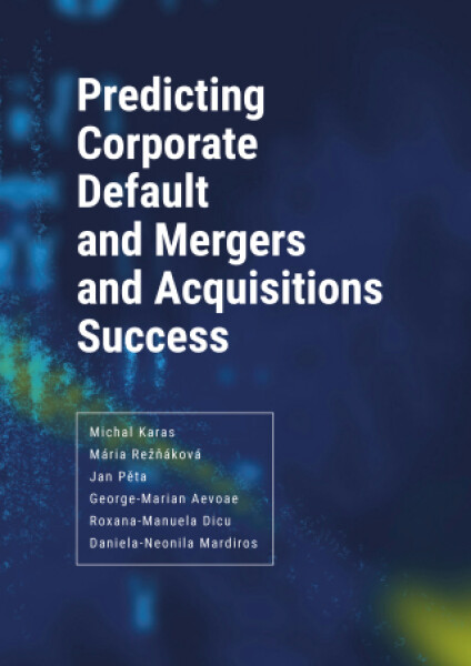 Predicting Corporate Default and Mergers and Acquisitions Success - kolektiv autorů, Michal Karas - e-kniha