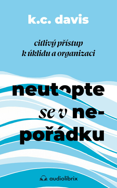 Neutopte se v nepořádku - KC Davis