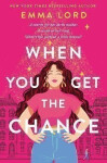 When You Get The Chance Emma Lordová