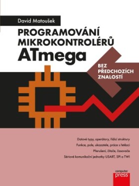 Programování mikrokontrolérů ATmega bez předchozích znalostí - David Matoušek - e-kniha