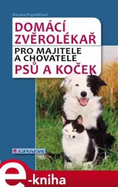 Domácí zvěrolékař. pro majitele a chovatele psů a koček - Renata Popelářová e-kniha