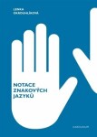 Notace znakových jazyků Lenka Okrouhlíková