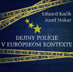 Dejiny polície v europskom kontexte - Jozef Makar, Eduard Kačík