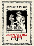Jak se vařívalo kdysi a jak dnes, 4.díl: P-Š - Jaroslav Vašák