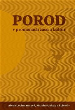 Porod v proměnách času - Alena Lochmanová